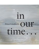Lindroth, Peter: in our time...