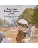 Oscar Straus: Piano Concerto; Serenade