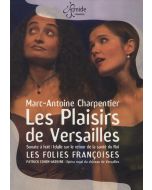 Charpentier: Les plaisiers de Versailles