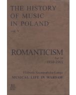 The History of Music in Poland vol V Part 2B – Romanticism (1850-1901)