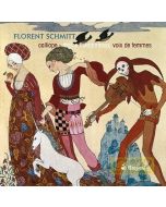 Schmitt: Oeuvres pour voix de femmes