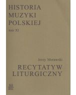 Historia Muzyki Polskiej tom XI – Recytatyw Liturgiczny