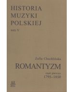 Historia Muzyki Polskiej tom V cz. 1 – Romantyzm (1795-1850)