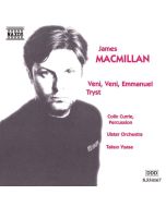 MACMILLAN: Veni, Veni Emmanuel; Tryst