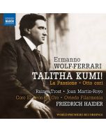 Wolf-Ferrari: Talitha Kumi!; La Passione; Otto cori