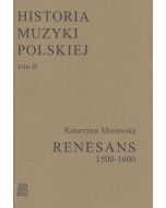 Historia Muzyki Polskiej tom II – Renesans (1500-1600)