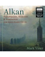 Alkan: Paraphrases, Marches & Symphonie for Solo Piano Op. 39