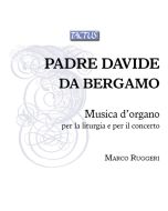 Padre Davide da Bergamo: Organ Music for the Liturgy and for the Concert
