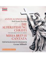 Schweitzer: Die Auferstehung Christi; Missa Brevis; Cantata