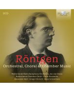 Röntgen: Orchestral, Choral & Chamber Music