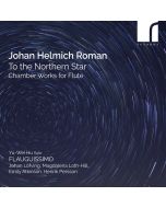Roman: To the Northern Star - Chamber Works for Flute