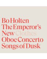 Holten: The Emperor's New Clothes; Oboe Concerto; Songs of Dusk