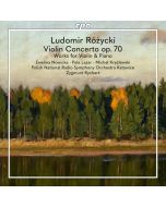 Różycki: Violin Concerto; Works for Violin & Piano