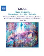 Kilar: Bogurodzica; Piano Concerto; Grey Mist; Kościelec 1909