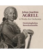 Agrell: 6 Works for Orchestra