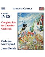 Ives: Complete Sets for Chamber Orchestra