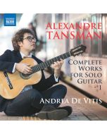 Tansman: Complete Works for Solo Guitar Vol. 1