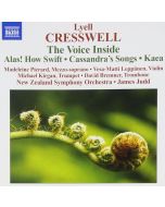 CRESSWELL: The Voice Inside; Alas! How Swift; Cassandra's Songs; Kaea