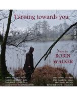 Turning Towards You - Music by Robin Walker