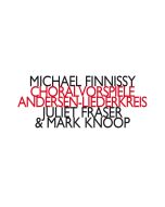 Finnissy: Choralvorspiele; Andersen-Liederkreis