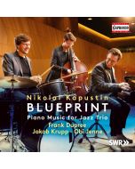 Kapustin: Blueprint - Piano music for jazz trio