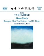 TAKEMITSU: Piano Music - Romance, Rain Tree Sketches I & II, Litany