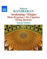 Ranjbaran: Awakening, Elegies, Moto Perpetuo, Six Caprices, String Quartet