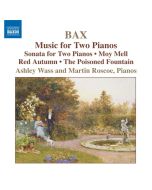 Bax: Piano Works Vol. 4 - Music for 2