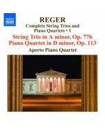 Reger: Compl. String Trios & Piano Quartets Vol.1