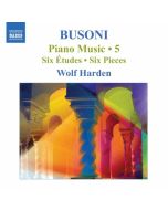Busoni: Piano Music Vol. 5 - Six Études Op. 16, Six Pieces Op. 33b