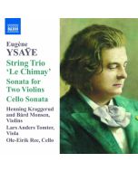 Ysaye: Sonata for Two Violins, String Trio ‘Le Chimay’, Sonata for Solo Cello