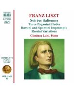 Liszt: Piano Music Vol. 30 - Soirées italiennes, 3 Paganini Etudes, Rossini and Spontini Impromptu, Rossini Variations