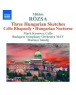 Rozsa: Three Hungarian Sketches, Cello Rhapsody, Hungarian Nocturne