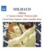 MILHAUD: Alissa, L’Amour chante, Poèmes juifs