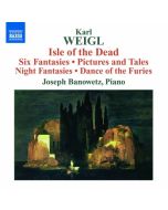 Weigl: Isle of the Dead, Six Fantasies, Pictures and Tales, Night Fantasies, Dance of the Furies