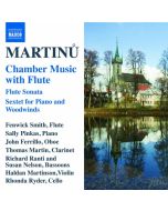 MARTINU: Chamber Music with Flute - Flute Sonata, Sextet for Piano and Woodwinds, Trio for Flute, Cello and Piano
