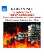 Ince: Symphony No. 2 "Fall of Constantinople", Concerto for Orchestra, Piano Concerto
