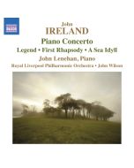 Ireland: Piano Concerto, Legend, Rhapsody, A Sea Idyll