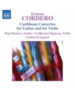 Ernesto Cordero: Caribbean Concertos for Guitar and for Violin