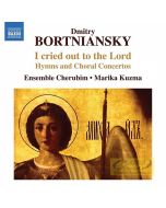 Dmitry Bortniansky: I cried out to the Lord - Hymns and Choral Concertos