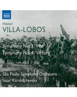 Villa-Lobos: Symphony No. 3 ‘War’ & Symphony No. 4 ‘Victory’