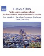 Granados: Orchestral Works Vol. 1 - Suite sobre cantos gallegos, Marcha de los vencidos Torrijos Cor Madrigal