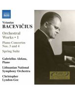 Bacevičius: Orchestral Works Vol. 1 - Piano Concertos Nos. 3 and 4; Spring Suite