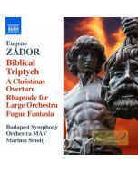 Zador: Biblical Triptych A Christmas Overture, Rhapsody for Large Orchestra, Fugue, Fantasia