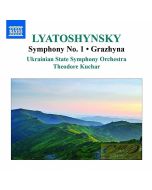 Lyatoshynsky: Symphonies Vol. 1 - Symphony No. 1 & Grazhyna - Symphonic Ballad