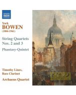 Bowen: String Quartets Nos. 2 and 3; Phantasy-Quintet