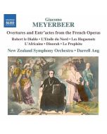 Meyerbeer: Overtures and Entr’actes from Robert le Diable, L’Etoile du Nord, Les Huguenots, L’Africaine, Dinorah, Le Prophète