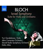 Bloch: Israel Symphony; Suite for Viola and Orchestra
