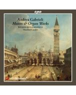 Gabrieli: Motets & Organ Works