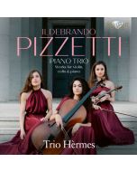 Pizzetti: Piano Trio; Works for Violin, Cello & Piano